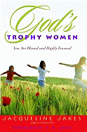 God's Trophy Women: You Are Blessed and Highly Favored