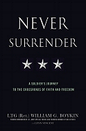 Never Surrender: A Soldier's Journey to the Crossroads of Faith and Freedom
