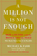 A Million Is Not Enough: How to Retire with the Money You'll Need