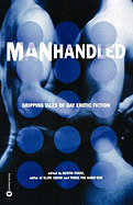 Manhandled: Gripping Tales of Gay Erotic Fiction