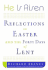 He Is Risen: Reflections on Easter and the Forty Days of Lent