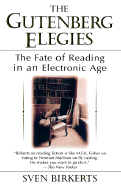 The Gutenberg Elegies: The Fate of Reading in an Electronic Age