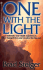 One with the Light: Authentic Near-Death Experiences That Changed Lives and Revealed the Beyond