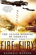 Fire and Fury: The Allied Bombing of Germany, 1942-1945
