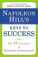 Napoleon Hill's Keys to Success: The 17 Principles of Personal Achievement