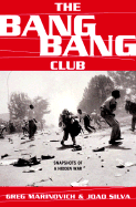 The Bang-bang Club: Snapshots from a Hidden War