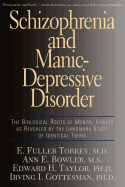Schizophrenia and Manic-Depressive Disorder: The Biological Roots of Mental Illness as Revealed by the Landmark Study of Identical Twins
