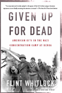 Given Up for Dead: American GI's in the Nazi Concentration Camp at Berga