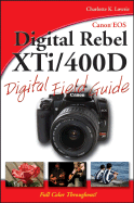 Canon EOS Digital Rebel XTI/400d Digital Field Guide