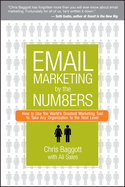 Email Marketing by the Numbers: How to Use the World's Greatest Marketing Tool to Take Any Organization to the Next Level