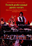 Petits Fours, Chocolate, Frozen Desserts, Sugar Work, Volume 3