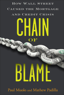 Chain of Blame: How Wall Street Caused the Mortgage and Credit Crisis