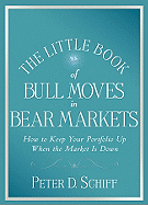 The Little Book of Bull Moves in Bear Markets: How to Keep Your Portfolio Up When the Market Is Down