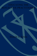 Educating the Reflective Practitioner: Toward a New Design for Teaching and Learning in the Professions