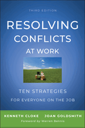 Resolving Conflicts at Work: Ten Strategies for Everyone on the Job