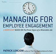 Managing for Employee Engagement: A Workshop Based on The Three Signs of a Miserable Job Deluxe Facilitator's Guide Set