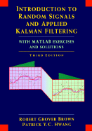 Introduction to Random Signals and Applied Kalman Filtering with Matlab Exercises