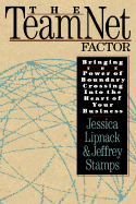 The Teamnet Factor: Bringing the Power of Boundary Crossing Into the Heart of Your Business