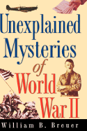 Unexplained Mysteries of World War II