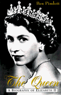 The Queen: A Biography of Elizabeth II
