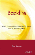 Backfire: Carly Fiorina's High Stakes Battle for the Soul of Hewlett Packard