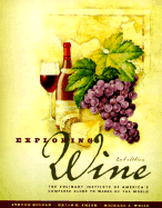 Exploring Wine: The Culinary Institute of America's Guide to Wines of the World