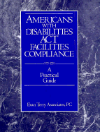 Americans with Disabilities Act Facilities Compliance: A Practical Guide