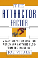 The Attractor Factor: 5 Easy Steps for Creating Wealth (or Anything Else) from the Inside Out