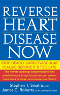 Reverse Heart Disease Now: Stop Deadly Cardiovascular Plaque Before It's Too Late