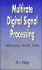 Multirate Digital Signal Processing: Multirate Systems - Filter Banks - Wavelets