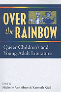 Over the Rainbow: Queer Children's and Young Adullt Literature