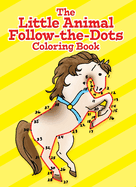 The Little Animal Follow-The-Dots Coloring Book