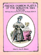French Fashion Plates of the Romantic Era in Full Color: 120 Plates from the 