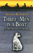 Three Men in a Boat: To Say Nothing of the Dog