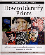 How to Identify Prints: A Complete Guide to Manual and Mechanical Processes from Woodcut to Inkjet