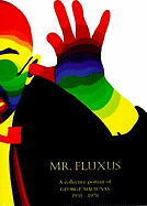 Mr. Fluxus: A Collective Portrait of George Maciunas, 1931-1978