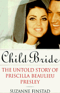Child Bride: The Untold Story of Priscilla Beaulieu Presley