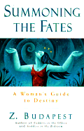 Summoning the Fates: A Woman's Guide to Destiny