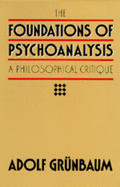 The Foundations of Psychoanalysis: A Philosophical Critique