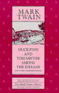 Huck Finn and Tom Sawyer Among the Indians: And Other Unfinished Stories
