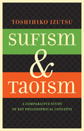 Sufism and Taoism: A Comparative Study of Key Philosophical Concepts
