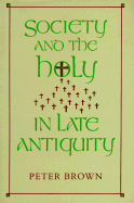 Society and the Holy in Late Antiquity