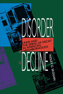 Disorder & Decline: Crime & Spiral of Decay American Neigh