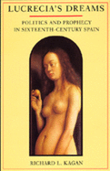 Lucrecia's Dreams: Politics & Prophecy 16th Century Spain