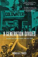 A Generation Divided: The New Left, the New Right and the 1960s