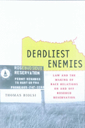 Deadliest Enemies: Law and Making the Race Relations on and Off Rosebud Reservation