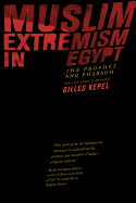 Muslim Extremism in Egypt: The Prophet and Pharaoh
