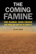 The Coming Famine: The Global Food Crisis and What We Can Do to Avoid It