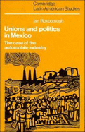 Unions and Politics in Mexico: The Case of the Automobile Industry