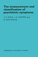 Measurement and Classification of Psychiatric Symptoms: An Instruction Manual for the PSE and Catego Program J. K. Wing, J. E. Cooper and N. Sartorius